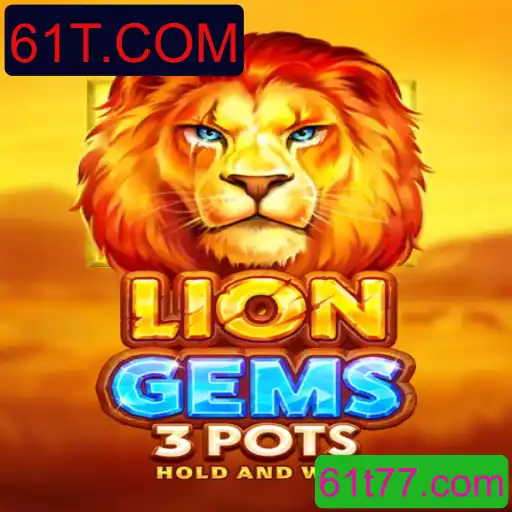 Descubra o Fascinante Mundo de LionGems3pots e 61T.COM